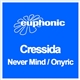 Cressida - Never Mind / Onyric